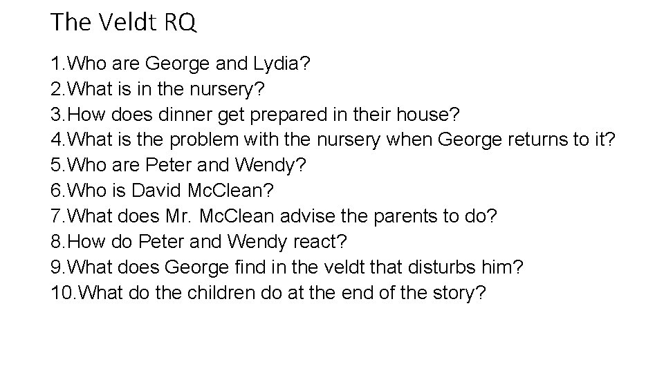 The Veldt RQ 1. Who are George and Lydia? 2. What is in the