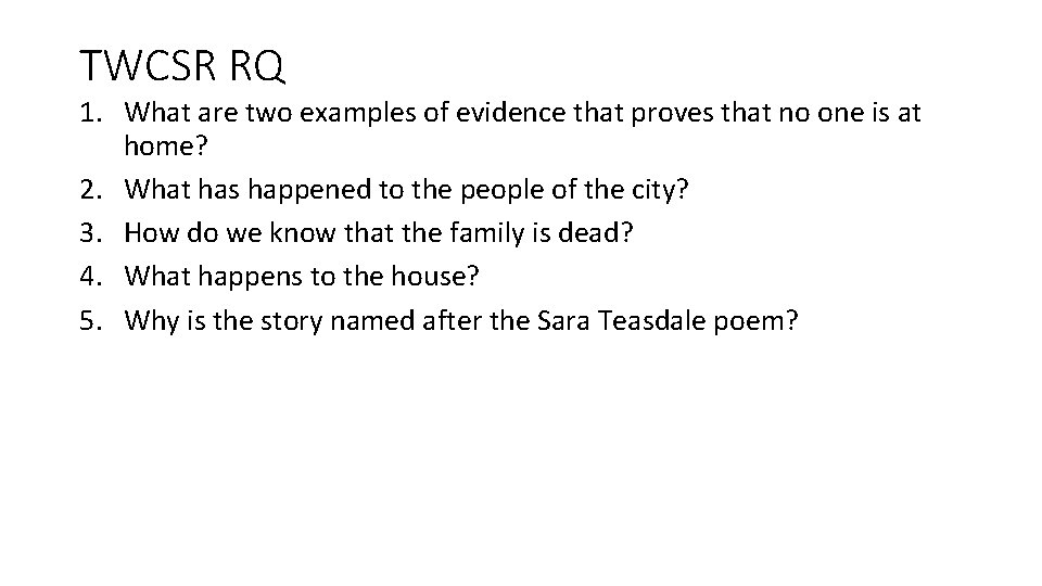 TWCSR RQ 1. What are two examples of evidence that proves that no one