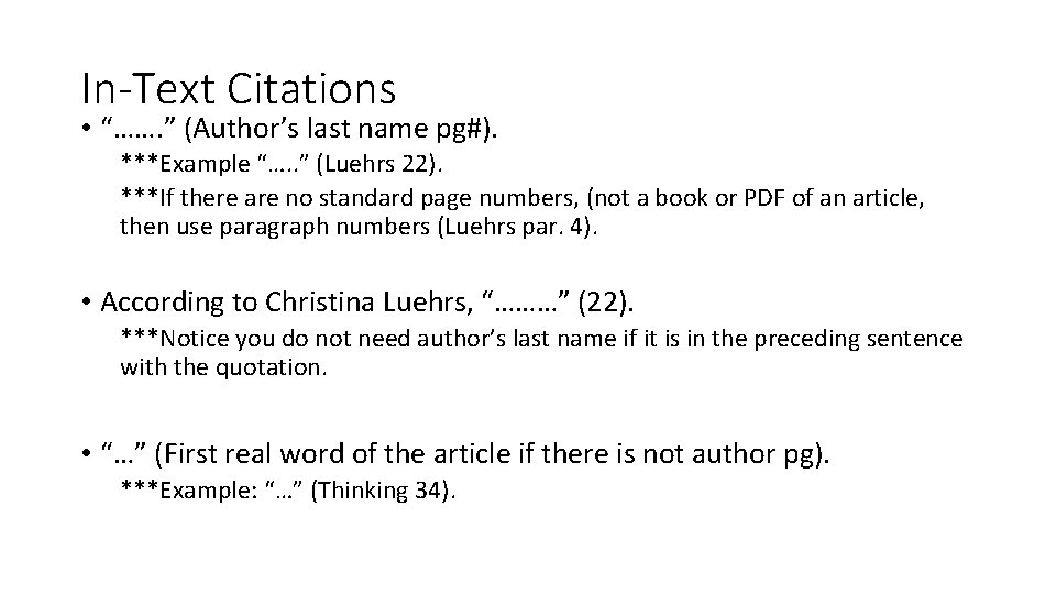 In-Text Citations • “……. ” (Author’s last name pg#). ***Example “…. . ” (Luehrs