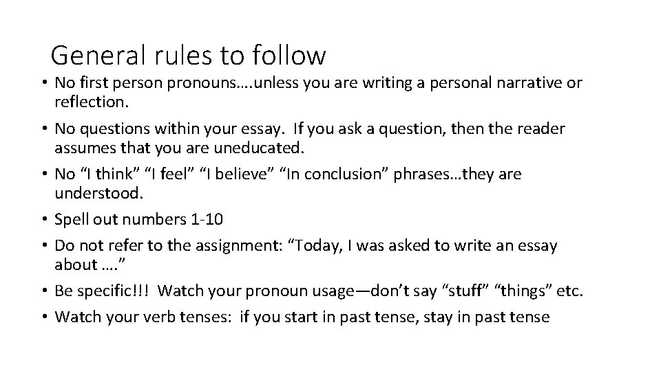 General rules to follow • No first person pronouns…. unless you are writing a