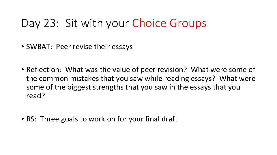 Day 23: Sit with your Choice Groups • SWBAT: Peer revise their essays •