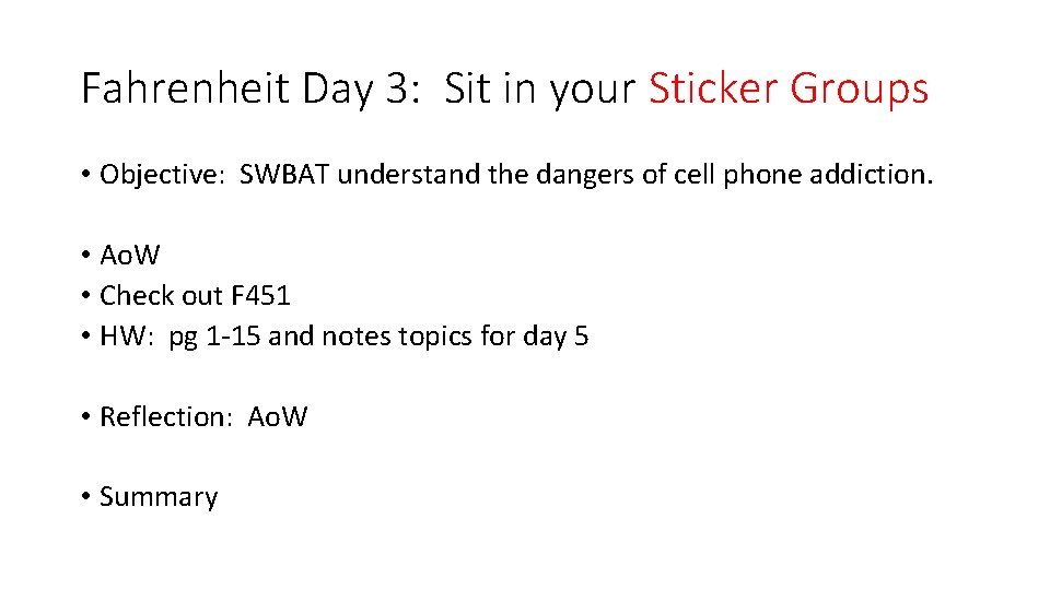 Fahrenheit Day 3: Sit in your Sticker Groups • Objective: SWBAT understand the dangers
