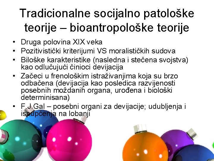 Tradicionalne socijalno patološke teorije – bioantropološke teorije • Druga polovina XIX veka • Pozitivistički