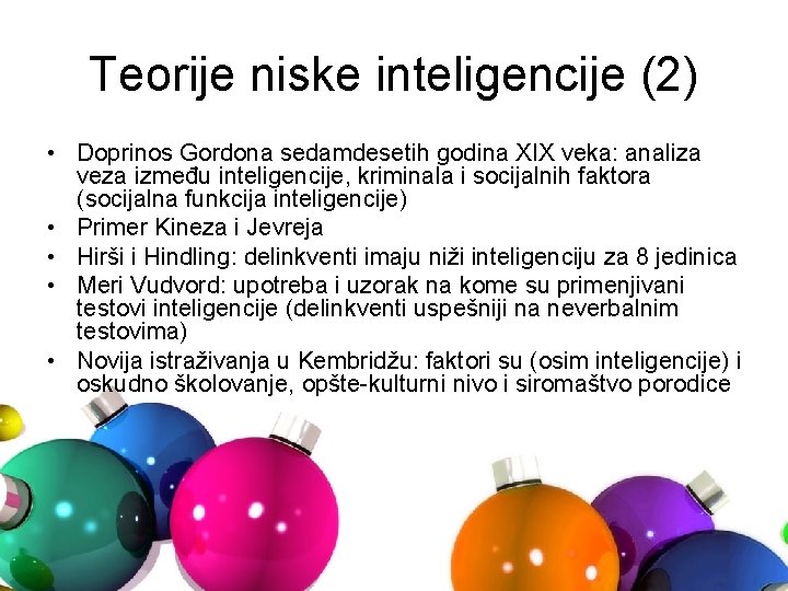 Teorije niske inteligencije (2) • Doprinos Gordona sedamdesetih godina XIX veka: analiza veza između