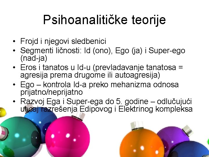 Psihoanalitičke teorije • Frojd i njegovi sledbenici • Segmenti ličnosti: Id (ono), Ego (ja)