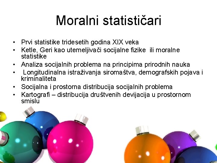 Moralni statističari • Prvi statistike tridesetih godina XIX veka • Ketle, Geri kao utemeljivači