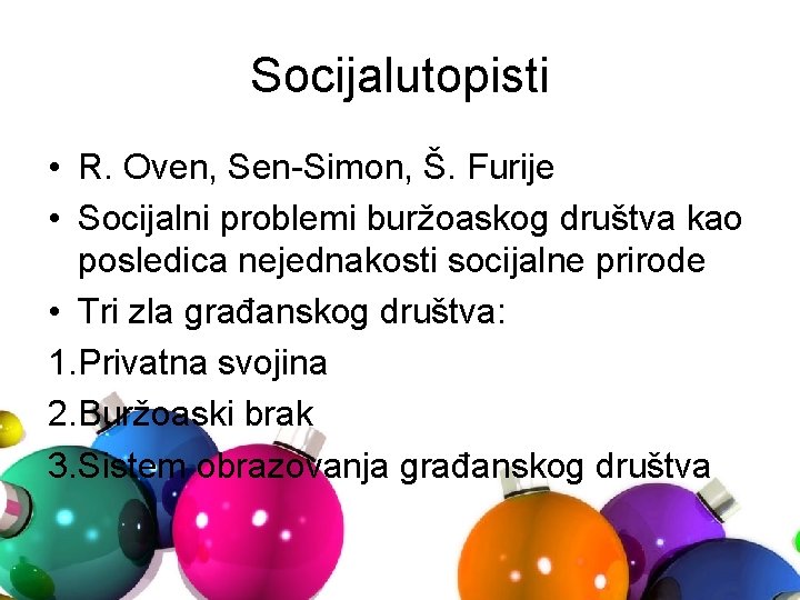 Socijalutopisti • R. Oven, Sen-Simon, Š. Furije • Socijalni problemi buržoaskog društva kao posledica