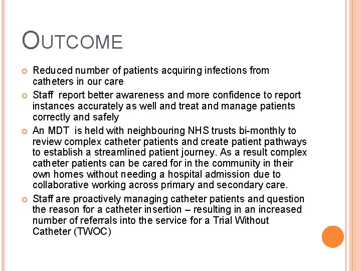 OUTCOME Reduced number of patients acquiring infections from catheters in our care Staff report