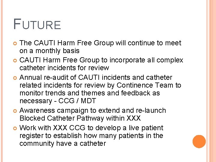 FUTURE The CAUTI Harm Free Group will continue to meet on a monthly basis