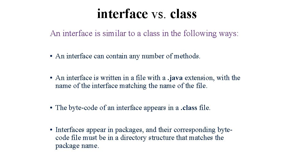 interface vs. class An interface is similar to a class in the following ways: