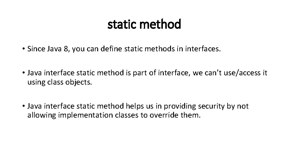 static method • Since Java 8, you can define static methods in interfaces. •