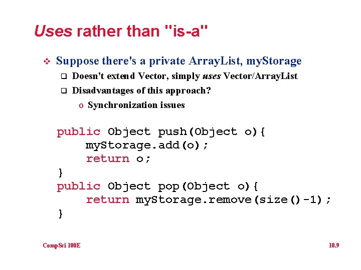 Uses rather than "is-a" v Suppose there's a private Array. List, my. Storage q