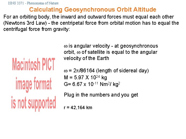 ISNS 3371 - Phenomena of Nature Calculating Geosynchronous Orbit Altitude For an orbiting body,