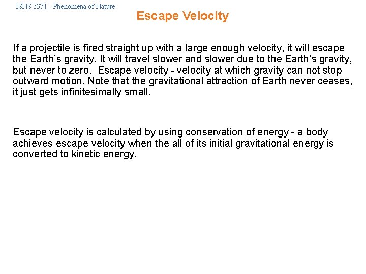 ISNS 3371 - Phenomena of Nature Escape Velocity If a projectile is fired straight