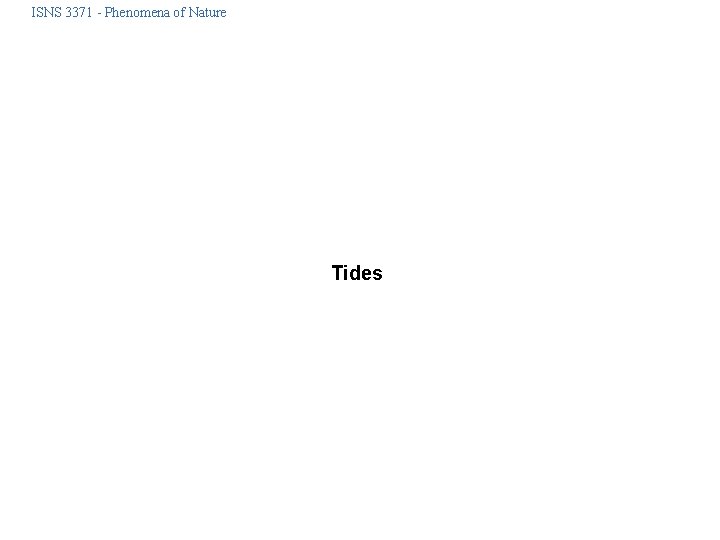 ISNS 3371 - Phenomena of Nature Tides 