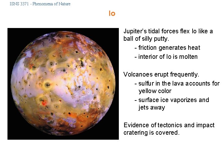 ISNS 3371 - Phenomena of Nature Io Jupiter’s tidal forces flex Io like a