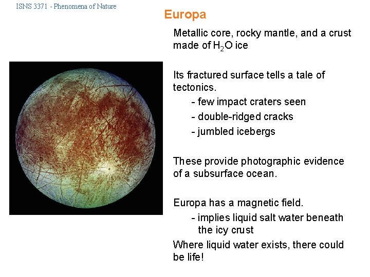 ISNS 3371 - Phenomena of Nature Europa Metallic core, rocky mantle, and a crust