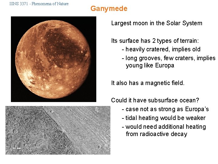 ISNS 3371 - Phenomena of Nature Ganymede Largest moon in the Solar System Its