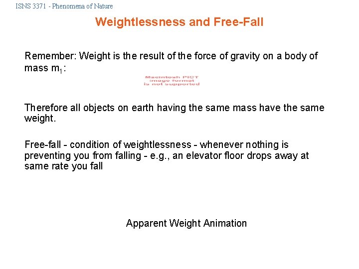 ISNS 3371 - Phenomena of Nature Weightlessness and Free-Fall Remember: Weight is the result
