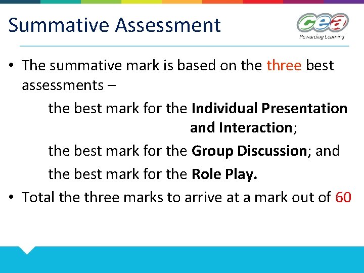 Summative Assessment • The summative mark is based on the three best assessments –
