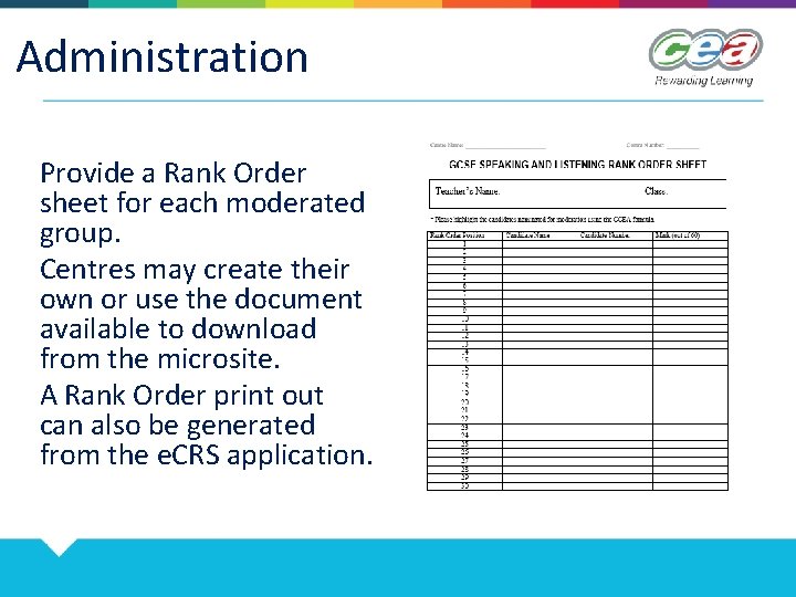 Administration Provide a Rank Order sheet for each moderated group. Centres may create their