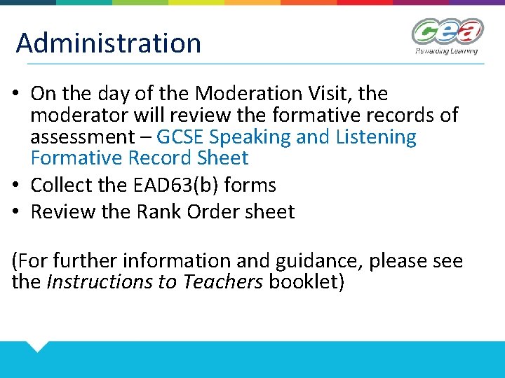 Administration • On the day of the Moderation Visit, the moderator will review the