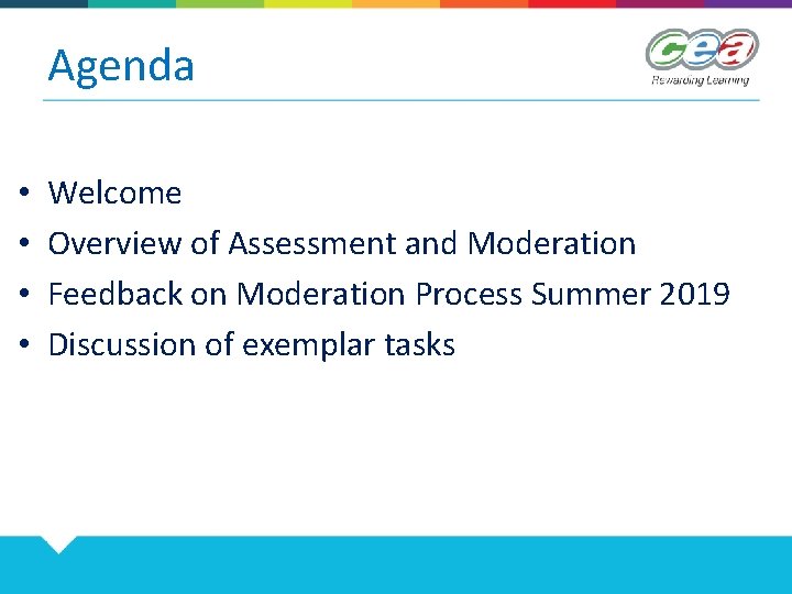 Agenda • • Welcome Overview of Assessment and Moderation Feedback on Moderation Process Summer