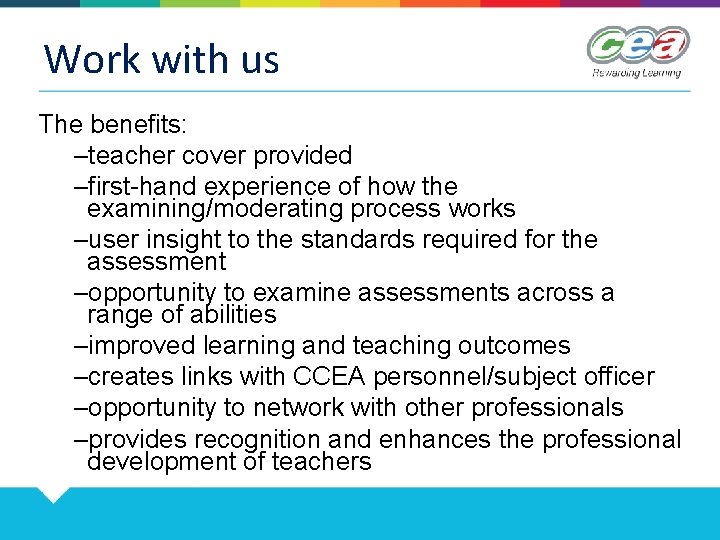 Work with us The benefits: –teacher cover provided –first-hand experience of how the examining/moderating