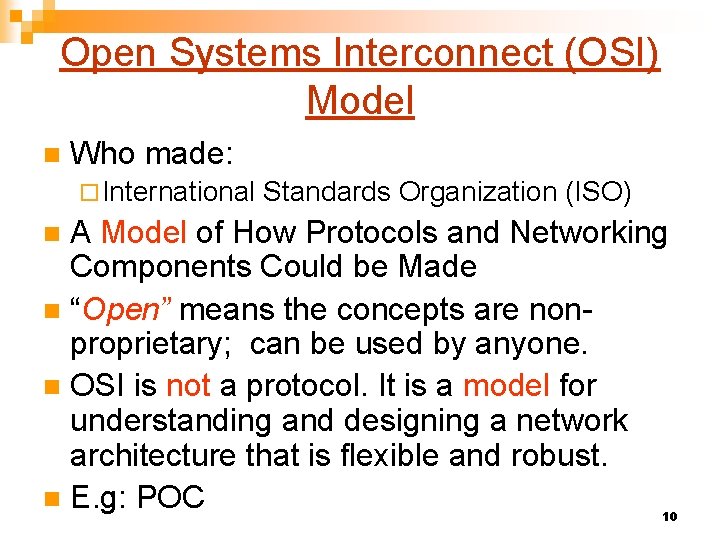 Open Systems Interconnect (OSI) Model n Who made: ¨ International Standards Organization (ISO) A