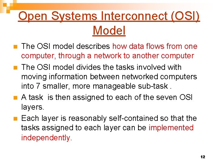 Open Systems Interconnect (OSI) Model n n The OSI model describes how data flows