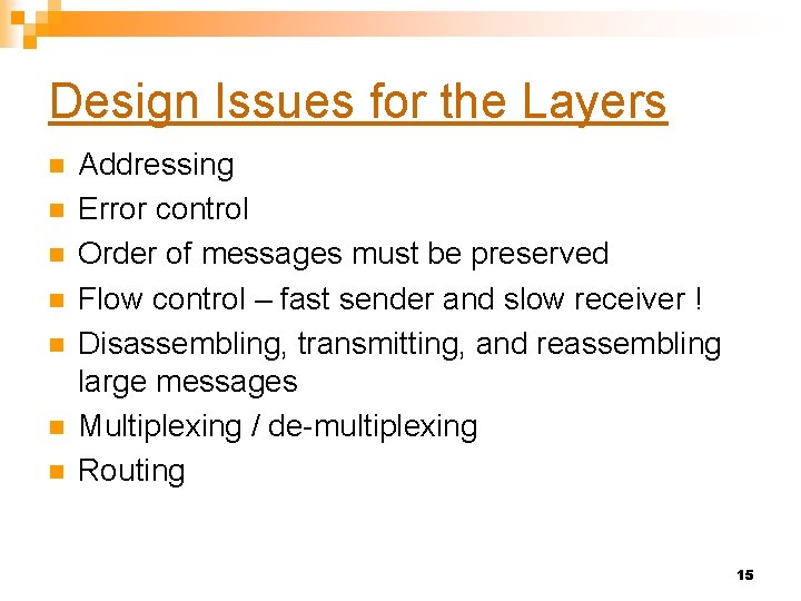 Design Issues for the Layers n n n n Addressing Error control Order of