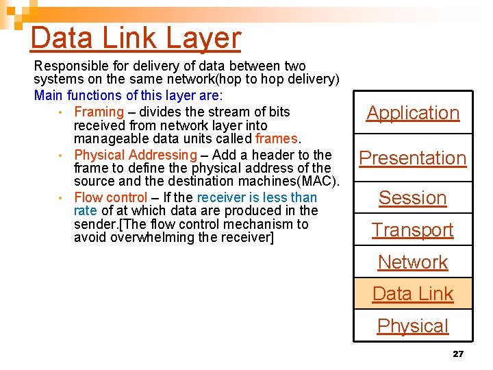 Data Link Layer Responsible for delivery of data between two systems on the same