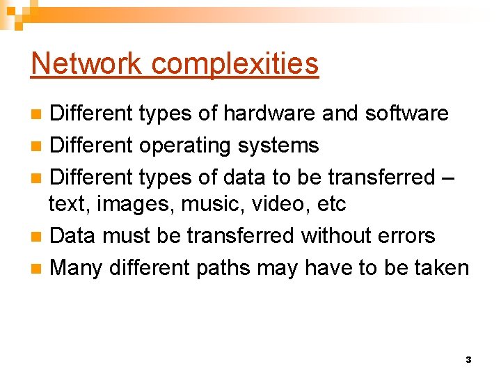 Network complexities Different types of hardware and software n Different operating systems n Different