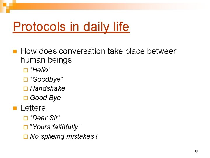Protocols in daily life n How does conversation take place between human beings ¨
