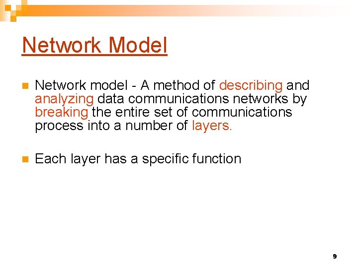 Network Model n Network model - A method of describing and analyzing data communications