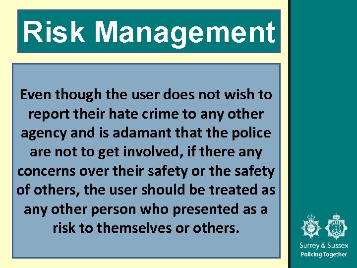 Risk Management Even though the user does not wish to report their hate crime