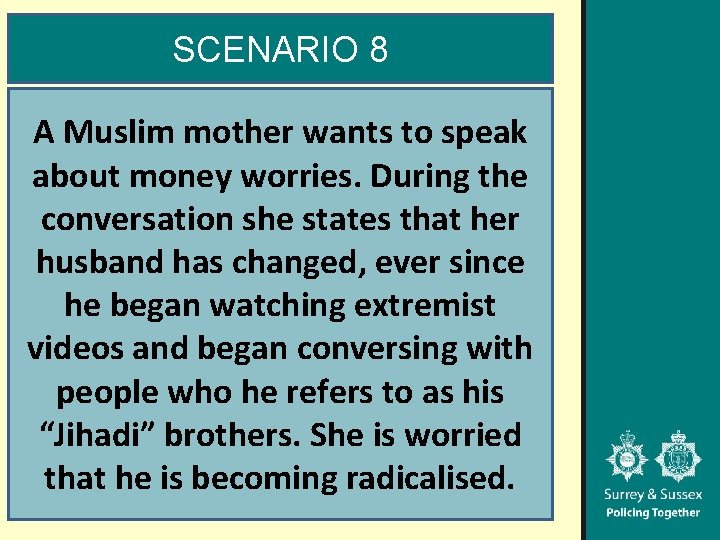 SCENARIO 8 A Muslim mother wants to speak about money worries. During the conversation