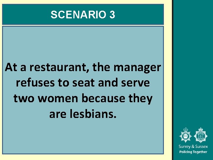 SCENARIO 3 At a restaurant, the manager refuses to seat and serve two women