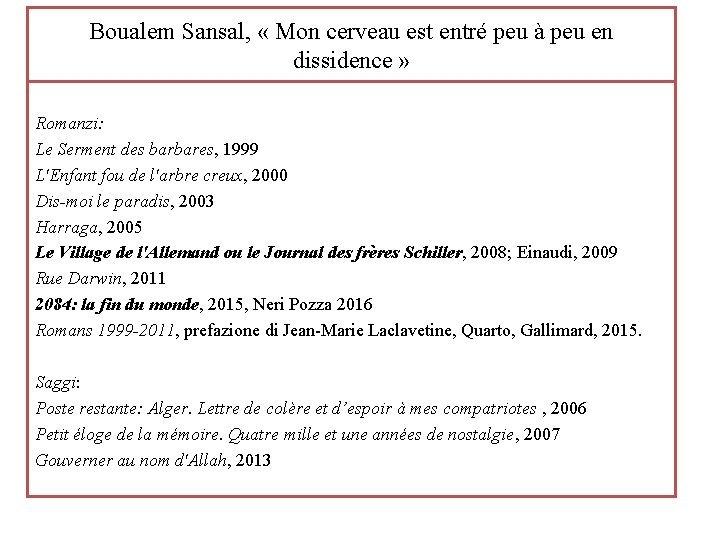 Boualem Sansal, « Mon cerveau est entré peu à peu en dissidence » Romanzi: