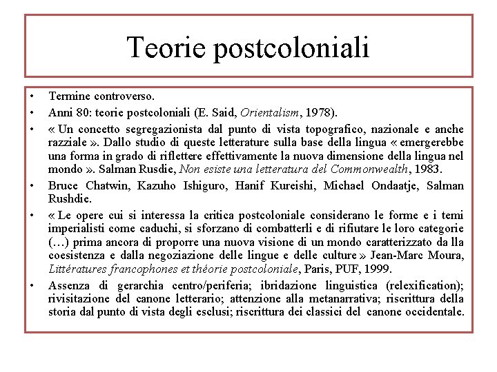 Teorie postcoloniali • • • Termine controverso. Anni 80: teorie postcoloniali (E. Said, Orientalism,