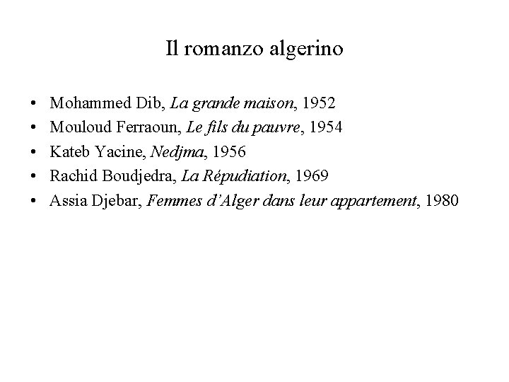 Il romanzo algerino • • • Mohammed Dib, La grande maison, 1952 Mouloud Ferraoun,