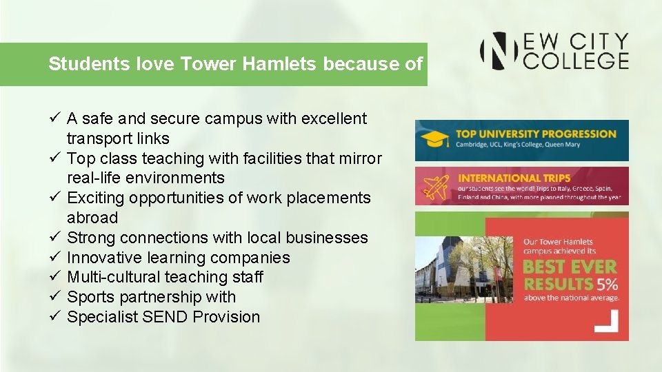 Students love Tower Hamlets because of ü A safe and secure campus with excellent