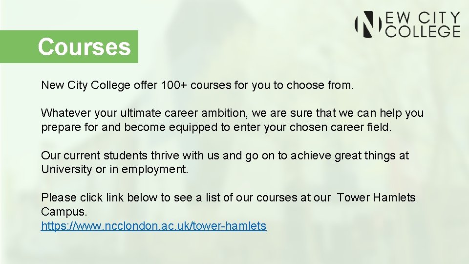 Courses New City College offer 100+ courses for you to choose from. Whatever your