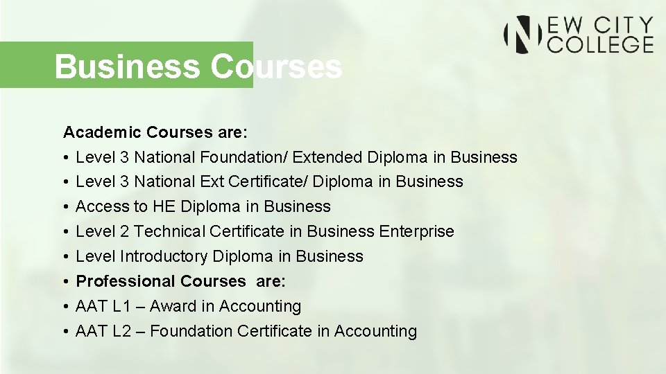 Business Courses Academic Courses are: • Level 3 National Foundation/ Extended Diploma in Business