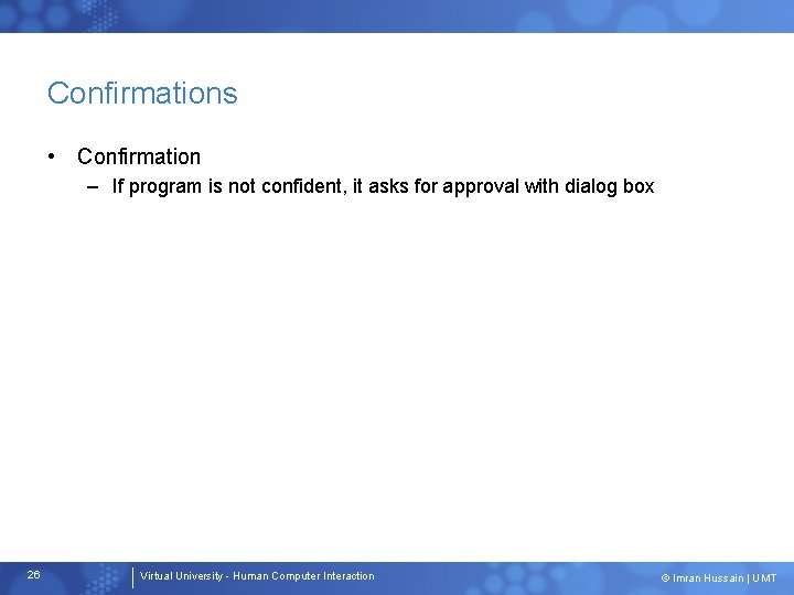 Confirmations • Confirmation – If program is not confident, it asks for approval with