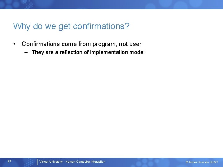 Why do we get confirmations? • Confirmations come from program, not user – They