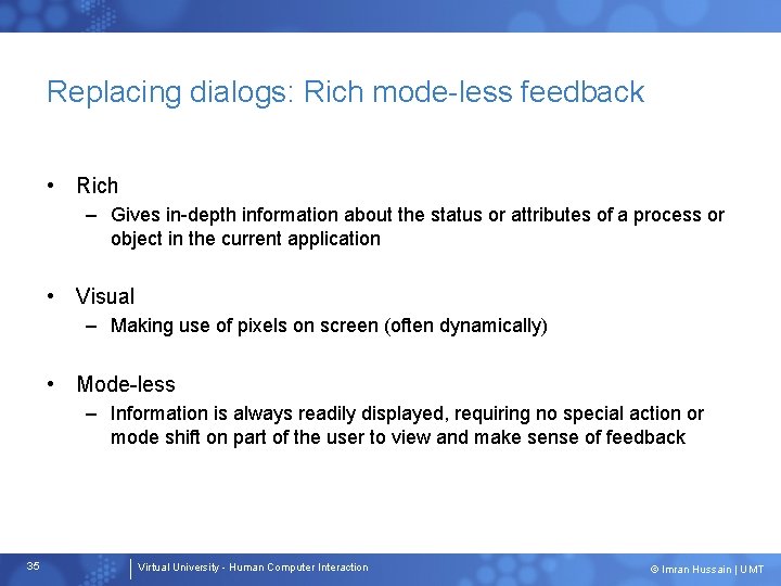 Replacing dialogs: Rich mode-less feedback • Rich – Gives in-depth information about the status