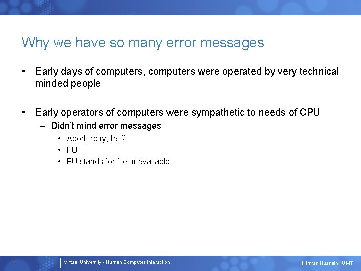 Why we have so many error messages • Early days of computers, computers were