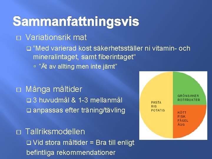 Sammanfattningsvis � Variationsrik mat q ”Med varierad kost säkerhetsställer ni vitamin- och mineralintaget, samt