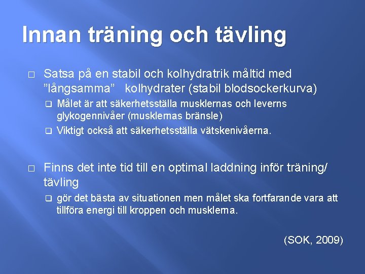 Innan träning och tävling � Satsa på en stabil och kolhydratrik måltid med ”långsamma”